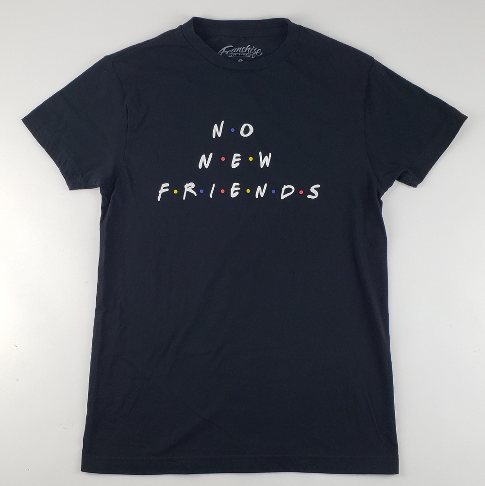 No New Friends T-Shirt made by Franchise LA